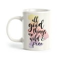 thumbnail image 1 of All Good Things Are Free And Wild 11oz Coffee Mug, 1 of 3