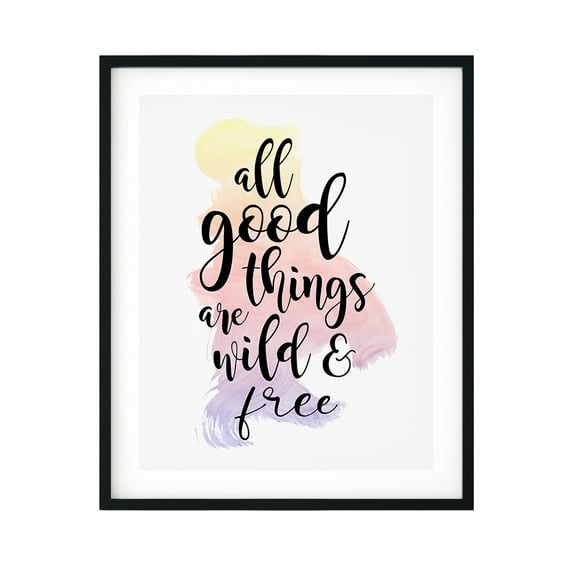 All Good Things Are Free And Wild 8 x 10 UNFRAMED Print Novelty Decor Wall Art