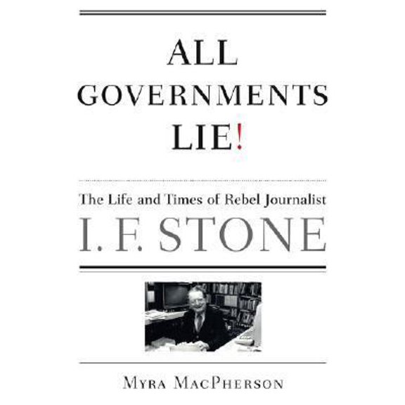 Pre-Owned All Governments Lie: The Life and Times of Rebel Journalist I. F. Stone (Hardcover) 0684807130 9780684807133