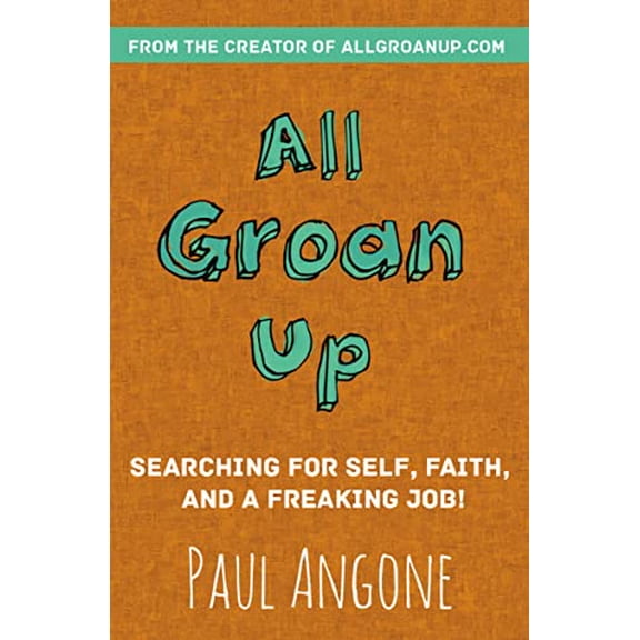 Pre-Owned All Groan Up: Searching for Self, Faith, and a Freaking Job! (Paperback) 0310341353 9780310341352