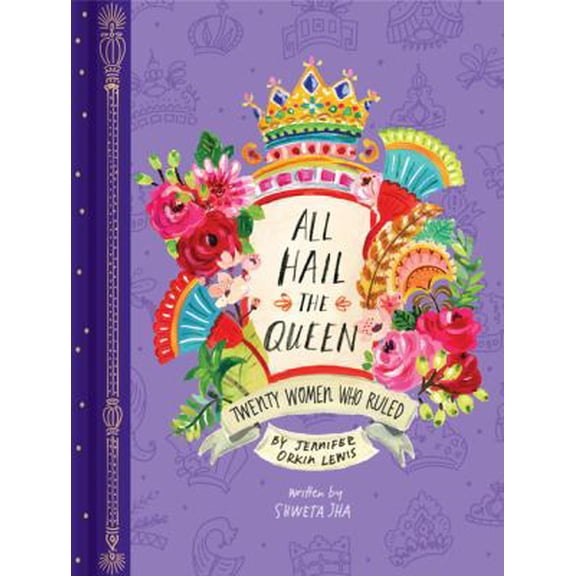 Pre-Owned All Hail the Queen: Twenty Women Who Ruled (Hardcover) 1452166730 9781452166735