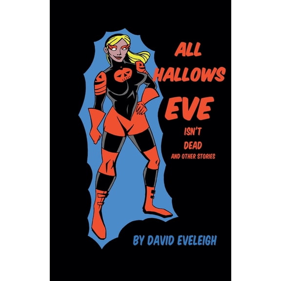 All Hallows Eve All Hallows Eve Isn't Dead And Other Stories, (Paperback)