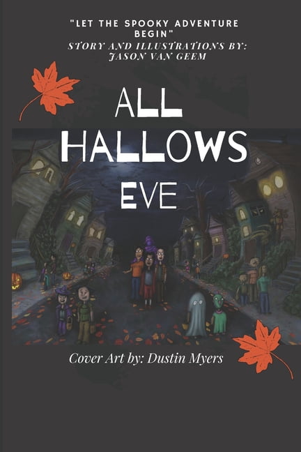 All Hallows Eve: All Hallows Eve: Let the Spooky Adventure Begin (Paperback)