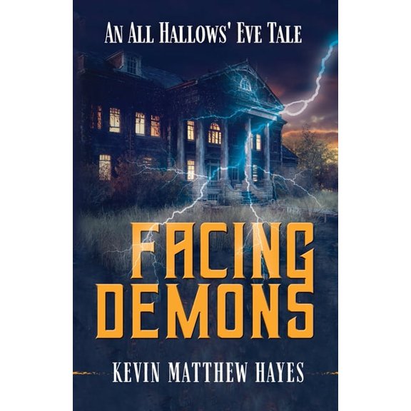 All Hallows' Eve Tales by Kevin Matthew Facing Demons: An All Hallows' Eve Tale, Book 3, (Paperback)