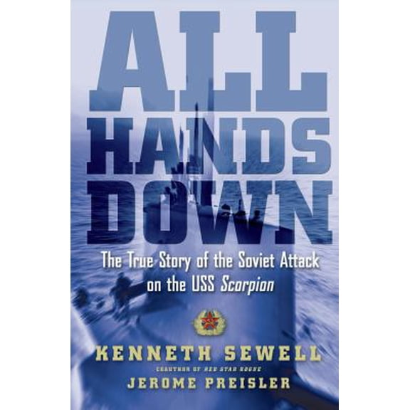 Pre-Owned All Hands Down: The True Story of the Soviet Attack on the USS Scorpion (Hardcover) 0743297989 9780743297981