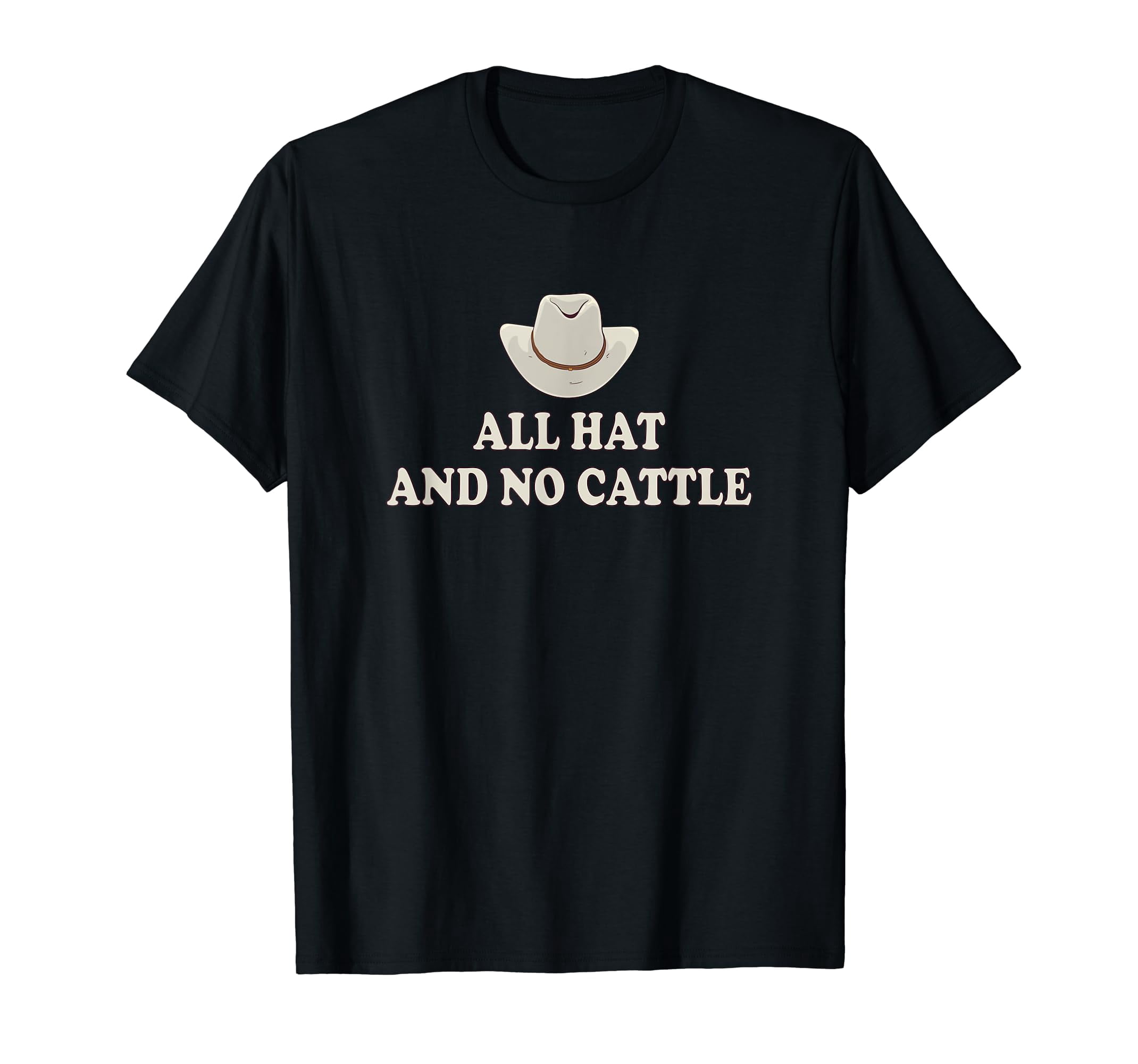 All Hat And No Cattle Cowboy Texan Saying TShirt