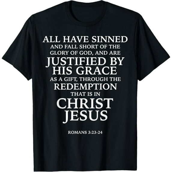 All Have Sinned (W) - Bible Verse Romans 3:23-24 Scripture T-Shirt men and women can wear, black, white, gifts