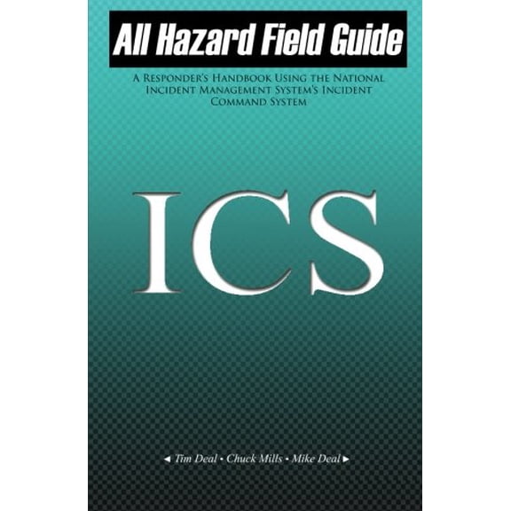 Pre-Owned All Hazard Field Guide: A Responder's Handbook Using the National Incident Management System's Incident Command System Paperback