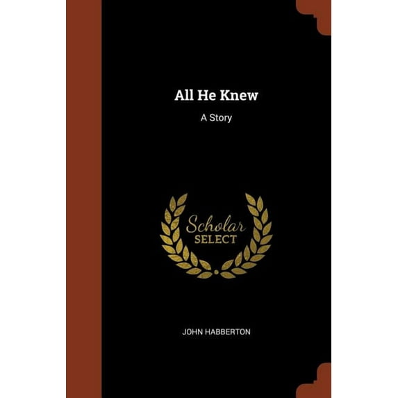 All He Knew: A Story (Paperback)
