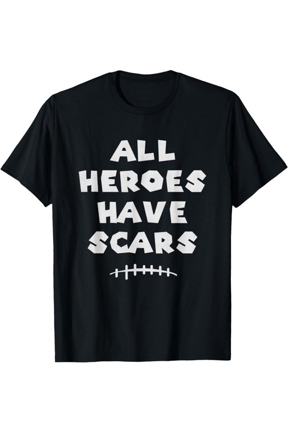 All Heroes Have Scars Shirt - Funny Recovery Encouraging T-Shirt