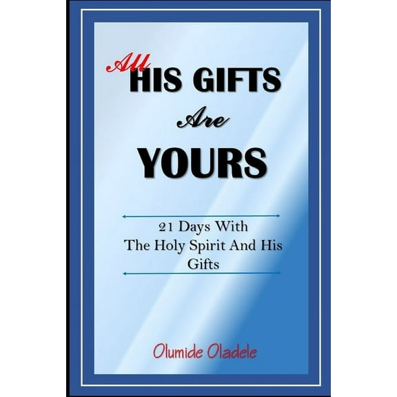 All His Gifts are Yours: 21 Days with the Holy Spirit and His Gifts (Paperback)