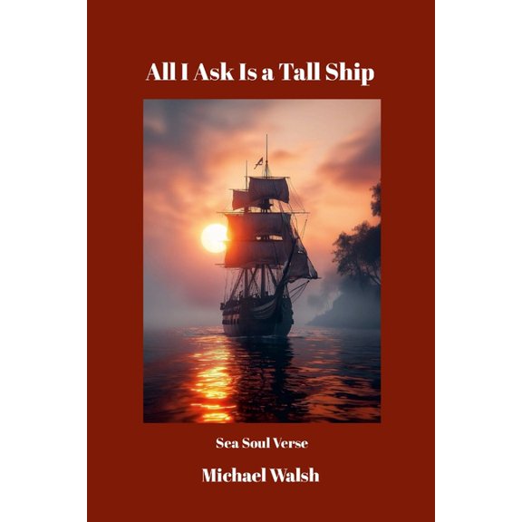 All I Ask Is a Tall Ship: Sea Soul Verse, (Paperback)