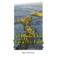 thumbnail image 1 of All I Asked for Was a little Faith: A Journey of Faith to Freedom and Victory (Paperback), 1 of 1