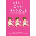 thumbnail image 1 of Pre-Owned All I Can Handle: I'm No Mother Teresa: A Life Raising Three Daughters with Autism (Paperback) 1616084596 9781616084592, 1 of 1
