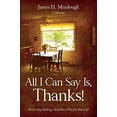 thumbnail image 1 of Pre-Owned All I Can Say Is, Thanks!: Never Stop Seeking; God Has a Plan for Your Life (Paperback) 1641117885 9781641117883, 1 of 1