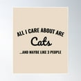 thumbnail image 1 of All I Care About Are Cats And Maybe Like 3 People Poster Wall Art, Modern Wall Decor, 12x18 UNFRAMED, 1 of 3