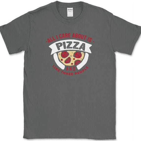 All I Care About Is Pizza And Like 3 People T-Shirt Funny Food Slice Humor Tee - Charcoal, 5XL