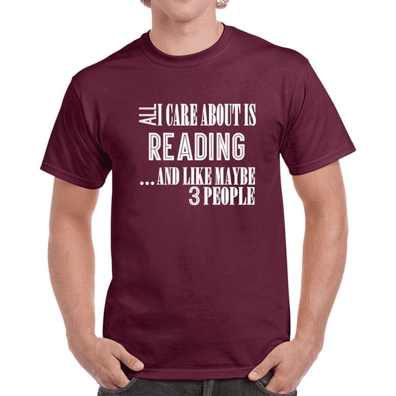 All I Care About Is Reading And Like Maybe 3 People Funny T Shirt Novelty Gift T Shirt