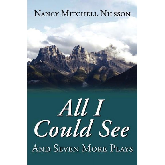 All I Could See: And Seven More Plays (Paperback) by Nancy Mitchell Nilsson