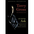thumbnail image 1 of All I Did Was Ask: Conversations with Writers, Actors, Musicians, and Artists, (Paperback), 1 of 1