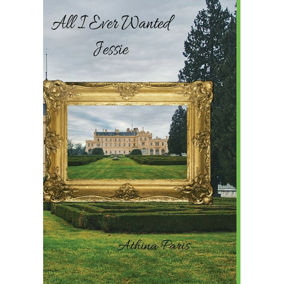 All I Ever Wanted: Jessie, (Hardcover)