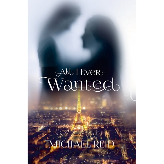 All I Ever Wanted: My story: She was imagined, found, and lost., (Hardcover)