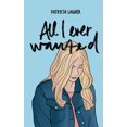 thumbnail image 1 of All I Ever Wanted, (Paperback), 1 of 1