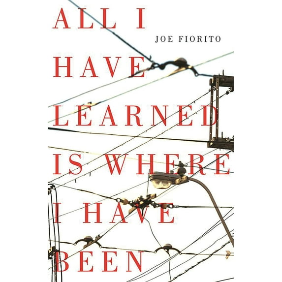 All I Have Learned Is Where I Have Been (Paperback)