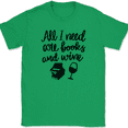 thumbnail image 1 of All I Need Are Books and Wine T-Shirt Funny Reading Novel Drinking Humor Tee - Green, XL, 1 of 1