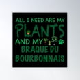 thumbnail image 1 of All I Need Are My Plants And My Braque Du Bourbonnais - Dog Poster Wall Art, Modern Wall Decor For Living Room Bedroom, 16x16 UNFRAMED, 1 of 3