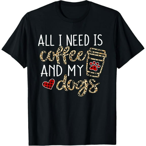 All I Need Is Coffee And My Dog Funny Dog Mom Coffee Lover T-ShirtMen and women, Black T-shirt, size: Extra large