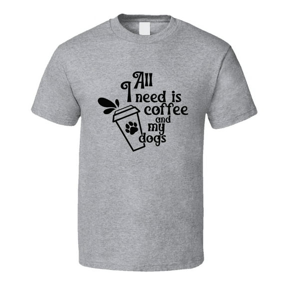 All I Need Is Coffee And My Dogs Tee Cool T Shirt For Dog Lovers Great Pet T Shirt
