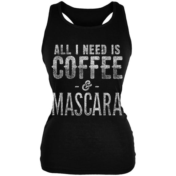 All I Need Is Coffee and Mascara Juniors Soft Tank Top Black X-LG