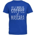 thumbnail image 1 of All I Need Is Coffee and Mascara Mens T Shirt Royal 4X-LG, 1 of 1