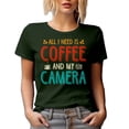 thumbnail image 1 of All I Need Is Coffee and My Camera - Photographer or Photography Enthusiast, Military Green T-Shirt, Small, 1 of 5