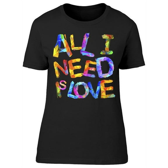 All I Need Is Love, Rainbow T-Shirt Women -Image by Shutterstock, Female Medium