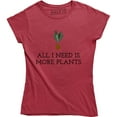 thumbnail image 1 of All I Need Is More Plants - Funny Gardening Lovers Holiday Women's Tee Shirt, 1 of 4
