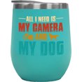 thumbnail image 1 of All I Need Is My Camera and My Dog - Photographer or Photography Enthusiast, Mint 12oz Wine Tumbler, 1 of 1