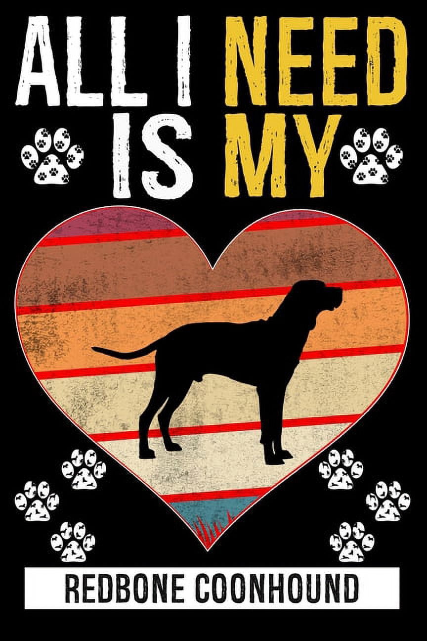 All I Need Is My REDBONE COONHOUND: Gifts For Redbone Coonhound Dog Lovers (Paperback)