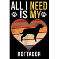thumbnail image 1 of All I Need Is My Rottador: Dog - This is Perfect Cool Funny Humor Gifts For Rottador Dog Lovers - Best Gift For Mom Dad Father Mother Rottador Lo (Paperback), 1 of 1