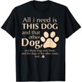 thumbnail image 1 of All I Need Is This Dog And That Other Dog, Funny Dog Lover T-Shirt, 1 of 4