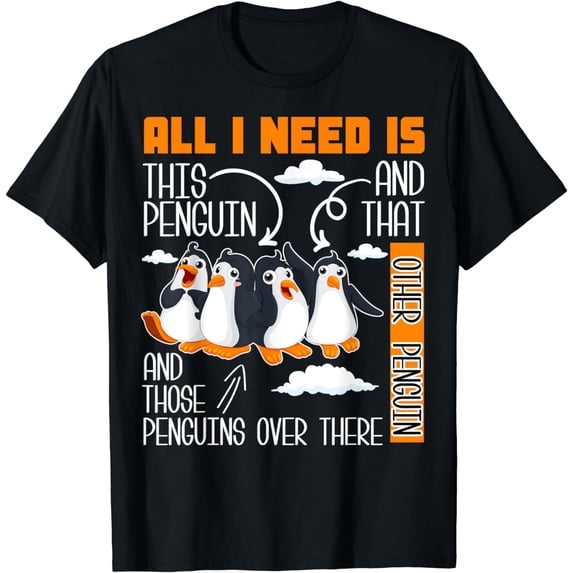 All I Need Is This Penguin And That Other Penguin Cute T-Shirt