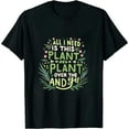 thumbnail image 1 of All I Need Is This Plant - Gardening Plants Lover - Gardener T-Shirt, 1 of 5