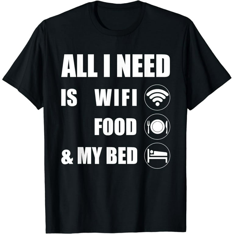All I Need Is Wifi Food & My Bed Tshirt Teen Boys & Girls All I Need Is Wifi Food & My Bed Tshirt Teen Boys & Girls