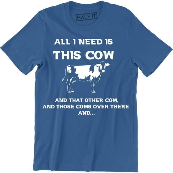 All I Need This Cow That Cow Funny Cattle Rancher Country Graphic T-Shirt