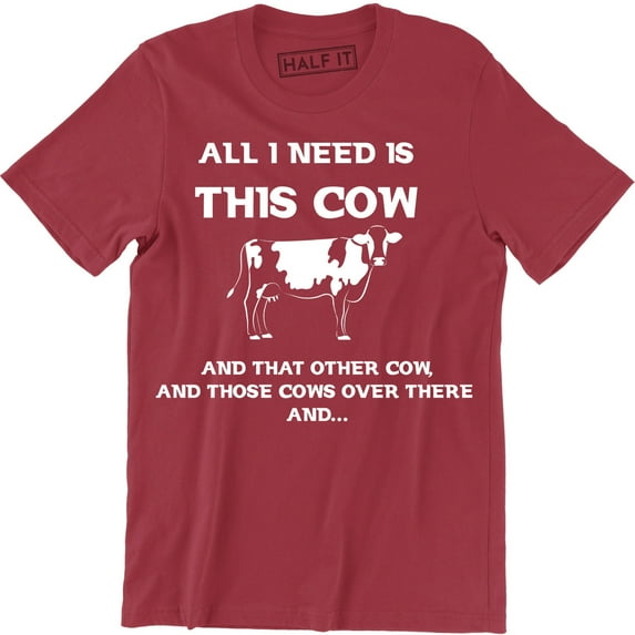 All I Need This Cow That Cow Funny Cattle Rancher Country Graphic T-Shirt