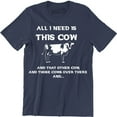 thumbnail image 1 of All I Need This Cow That Cow Funny Cattle Rancher Country Graphic T-Shirt, 1 of 4
