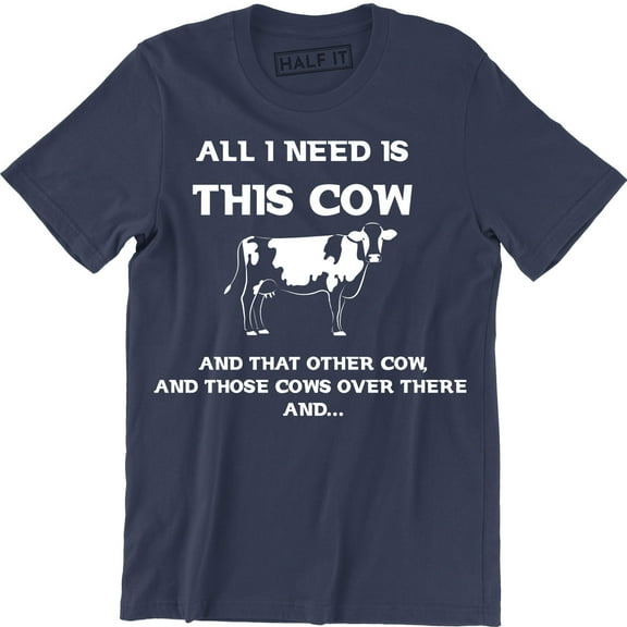 All I Need This Cow That Cow Funny Cattle Rancher Country Graphic T-Shirt