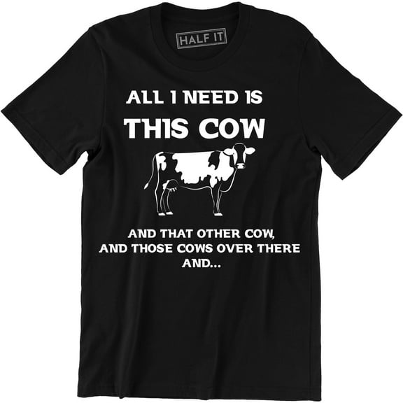 All I Need This Cow That Cow Funny Cattle Rancher Country Graphic T-Shirt
