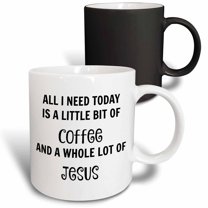 3drose, All I Need Today Is a Little Coffee and a Lot of Jesus, 11oz Magic Transforming Mug